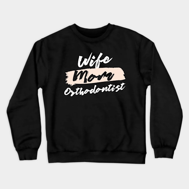 Cute Wife Mom Orthodontist Gift Idea Crewneck Sweatshirt by BetterManufaktur